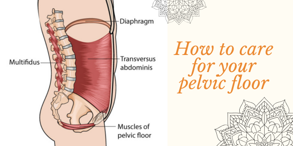 How to care for your pelvic floor